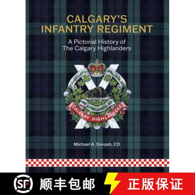 【3-4周达】精装 Calgary's Infantry Regiment: A Pictorial History of the Calgary Highlanders [9780969461647]