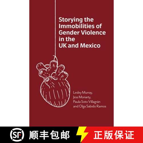 【3-4周达】Storying the Immobilities of Gender Violence in the UK and Mexico [9781788929073]