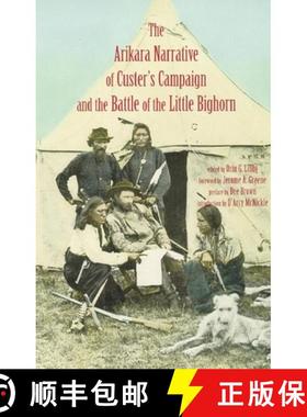 【3-4周达】Arikara Narrative of Custer's Campaign and the Battle of the Little Bighorn [9780806130729]