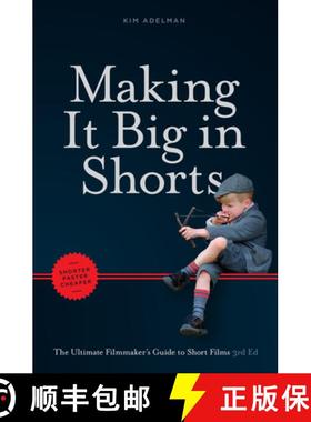 预订 Making It Big in Shorts: Shorter, Faster, Cheaper: The Ultimate Filmmaker's Guide to Short Films [9781615932566]