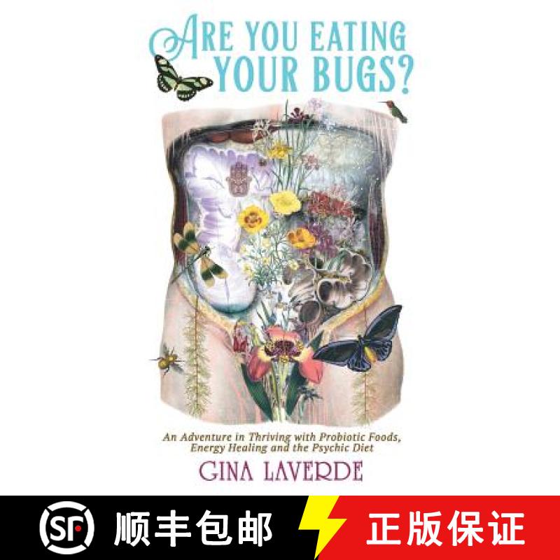 【3-4周达】Are You Eating Your Bugs?: An Adventure in Thriving with Probiotic Foods, Energy Healing a... [9781982203993]