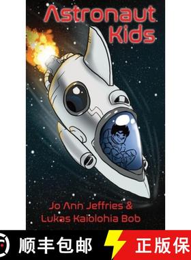 【3-4周达】Astronaut Kids: A Children's Chapter Book about Space Travel for Kids 6-10 with STEM [9780976876250]