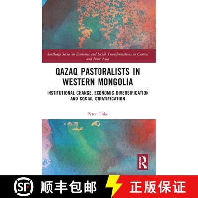 【3-4周达】Qazaq Pastoralists in Western Mongolia: Institutional Change, Economic Diversification and... [9780367709563]