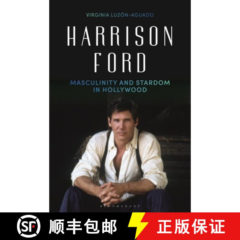 【3-4周达】Harrison Ford: Masculinity and Stardom in Hollywood [9781788310925]