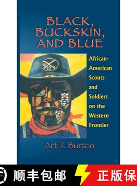 预订 Black, Buckskin, and Blue: African American Scouts and Soldiers on the Western Frontier [9781681792583]