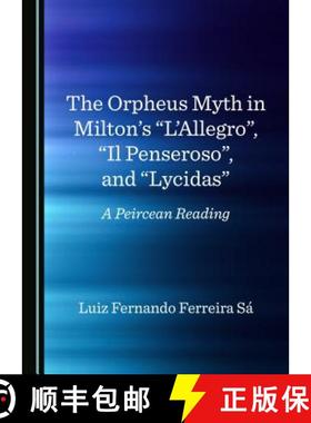 预订 The Orpheus Myth in Milton's L'Allegro, Il Penseroso, and Lycidas: A Peircean Reading [9781527506299]