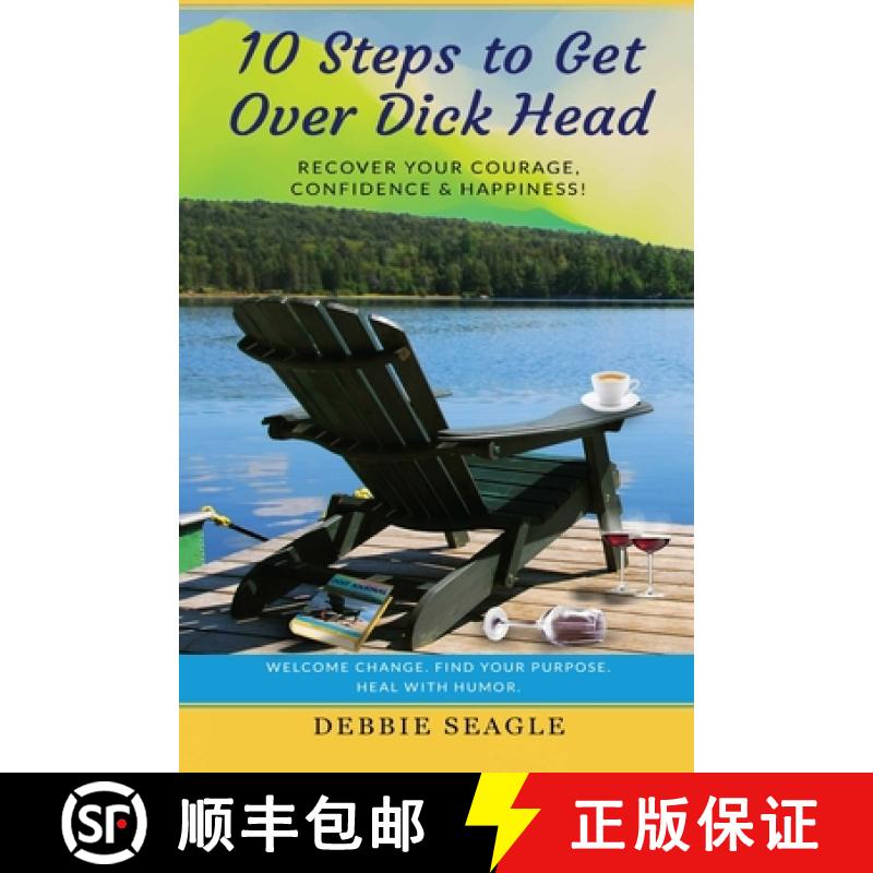 【3-4周达】10 Steps to Get Over Dick Head: Recover Your Courage, Confidence & Happiness! [9781958685051]
