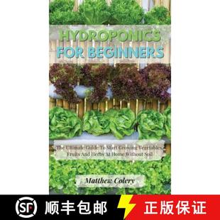 预订 Start Herbs Growing Vegetables The Guide H... 9781803611815 Beginners Ultimate And Fruits for Hydroponics