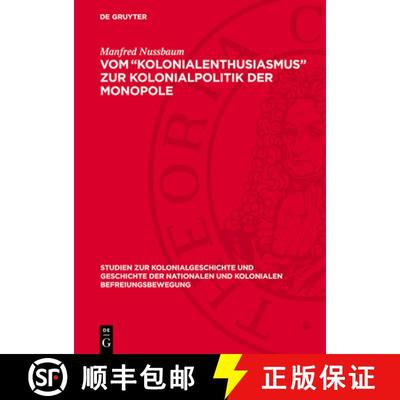 【3-4周达】Vom Kolonialenthusiasmus Zur Kolonialpolitik Der Monopole: Zur Deutschen Kolonialpolitik U... [9783112709405]