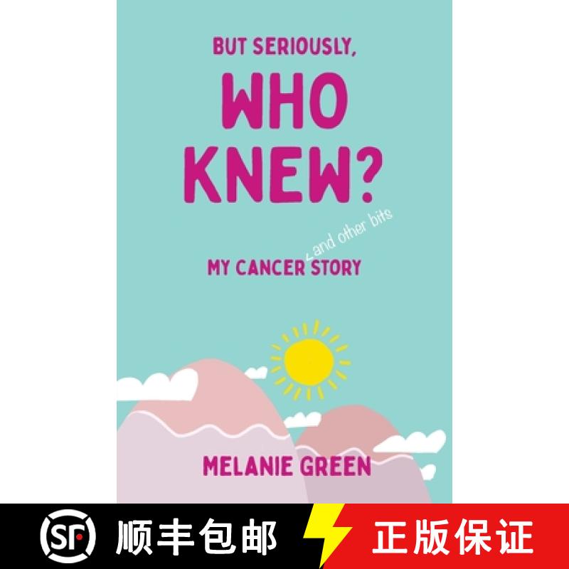 【3-4周达】But Seriously, Who Knew?: My Cancer (and other bits) Story [9781802275797]