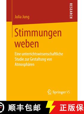 【3-4周达】Stimmungen weben : Eine unterrichtswissenschaftliche Studie zur Gestaltung von Atmosphären [9783658265816]