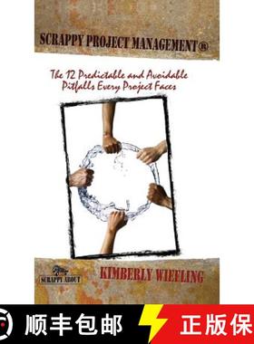 【3-4周达】Scrappy Project Management: The 12 Predictable and Avoidable Pitfalls That Every Project F... [9781600052866]