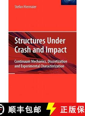 【3-4周达】Structures Under Crash and Impact : Continuum Mechanics, Discretization and Experimental C... [9781441944795]
