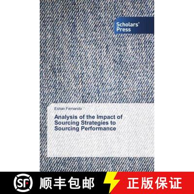 预订 Analysis of the Impact of Sourcing Strategies to Sourcing Performance [9786202311212]