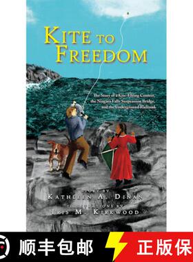 预订 Kite to Freedom: The Story of a Kite-Flying Contest, the Niagara Falls Suspension Bridge, and th... [9781942483700]
