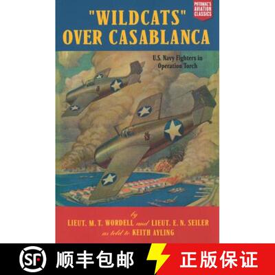 【3-4周达】Wildcats Over Casablanca: U.S. Navy Fighters in Operation Torch [9781574887228]