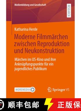 【3-4周达】Moderne Filmmärchen zwischen Reproduktion und Neukonstruktion : Märchen im US-Kino und i... [9783658467913]
