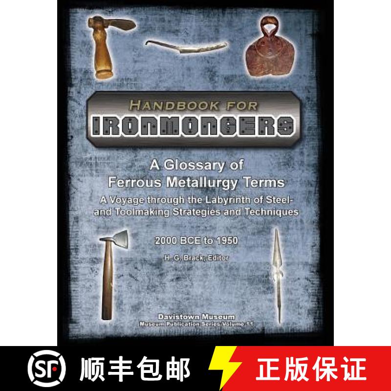 预订 Handbook for Ironmongers: A Glossary of Ferrous Metallurgy Terms: A Voyage through the Labyrinth... [9780989267809]