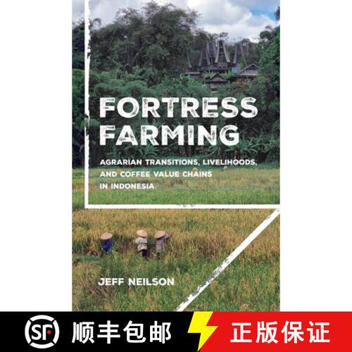 【3-4周达】Fortress Farming – Agrarian Transitions, Livelihoods, and Coffee Value Chains in Indonesia [9781501780929]