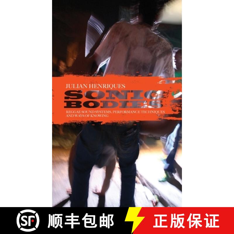 【3-4周达】Sonic Bodies: Reggae Sound Systems, Performance Techniques, and Ways of Knowing [9781441101518]