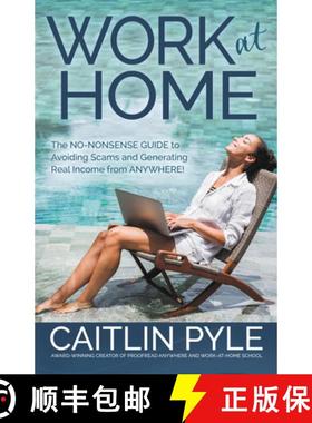 【3-4周达】Work at Home: The No-Nonsense Guide to Avoiding Scams and Generating Real Income from Anyw... [9781642791686]
