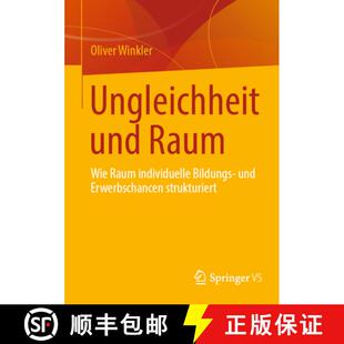 【3-4周达】Ungleichheit und Raum : Wie Raum individuelle Bildungs- und Erwerbschancen strukturiert [9783658491857]