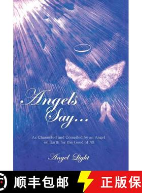 【3-4周达】Angels Say...: As Channeled and Compiled by an Angel on Earth for the Good of All [9781452586205]