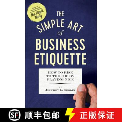 【3-4周达】The Simple Art of Business Etiquette: How to Rise to the Top by Playing Nice [9781623156886]