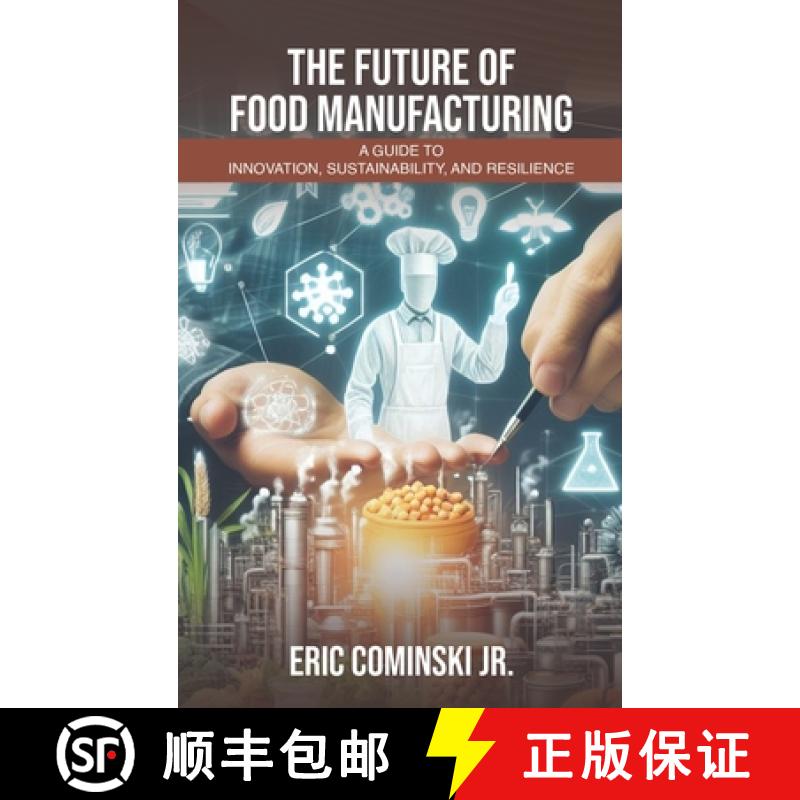 【2-3周达】The Future of Food Manufacturing: A Guide to Innovation, Sustainability, and Resilience [9798869330161]