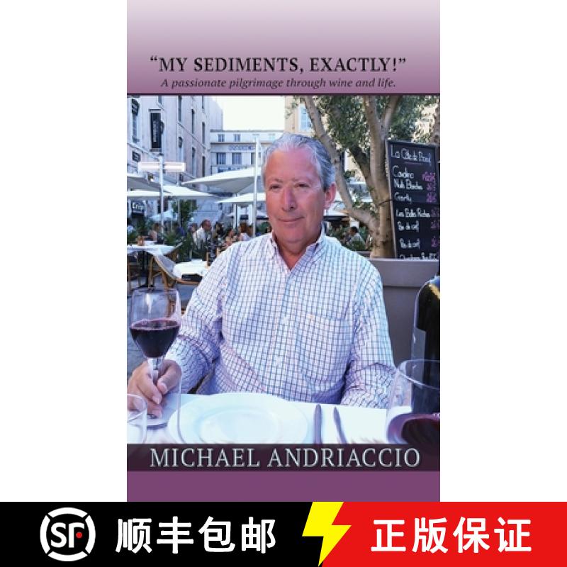 【3-4周达】My Sediments, Exactly!: A Passionate Pilgrimage Through Wine and Life [9781916964259]