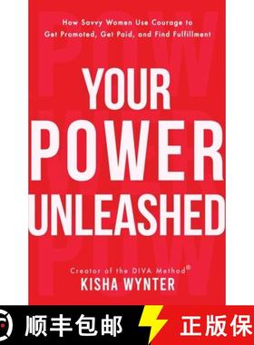 【3-4周达】Your Power Unleashed: How Savvy Women Use Courage to Get Promoted, Get Paid, and Find Fulf... [9781647048303]