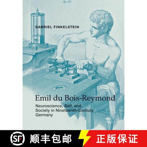 【3-4周达】Emil Du Bois-Reymond: Neuroscience, Self, and Society in Nineteenth-Century Germany [9780262019507]