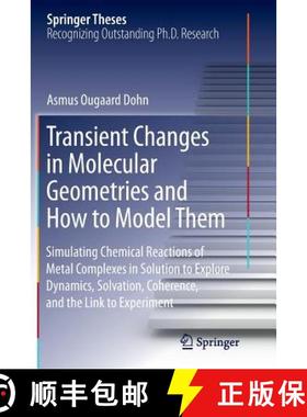 【3-4周达】Transient Changes in Molecular Geometries and How to Model Them: Simulating Chemical React... [9783319386836]