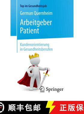 【3-4周达】Arbeitgeber Patient - Kundenorientierung in Gesundheitsberufen (2., vollst. überarb. u. e... [9783662577325]