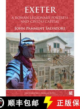 【3-4周达】Exeter: A Roman Legionary Fortress and Civitas Capital: A Roman Legionary Fortress and Civ... [9781803276281]