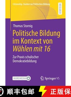 【3-4周达】Politische Bildung im Kontext von Wählen mit 16 : Zur Praxis schulischer Demokratiebildung [9783658332587]