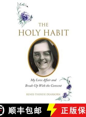 【3-4周达】The Holy Habit: My Love Affair and Break-Up With the Convent [9780692806180]