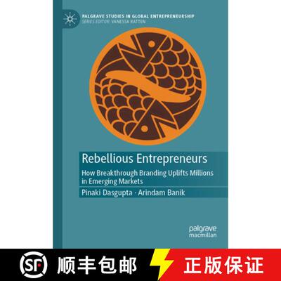 【3-4周达】Rebellious Entrepreneurs: How Breakthrough Branding Uplifts Millions in Emerging Markets [9789819619160]