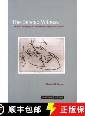 【3-4周达】The Belated Witness: Literature, Testimony, and the Question of Holocaust Survival [9780804730808]