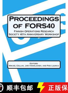 【3-4周达】Proceedings Of FORS40 Finnish Operations Research Society 40 th Anniversary Workshop: Deci... [9789522654359]
