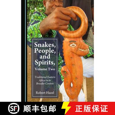 预订 Snakes, People, and Spirits, Volume Two : Traditional Eastern Africa in its Broader Context [9781527537798]