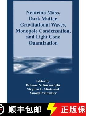 【3-4周达】Neutrino Mass, Dark Matter, Gravitational Waves, Monopole Condensation, and Light Cone Qua... [9781489915665]