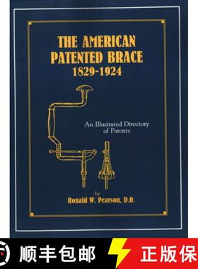 【3-4周达】The American Patented Brace 1829-1924 : An Illustrated Directory of Patents [9781879335486]