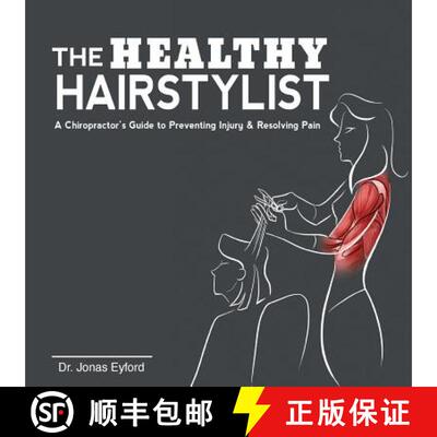 【3-4周达】The Healthy Hairstylist: A Chiropractor's Guide to Preventing Injury & Resolving Pain [9780995090217]