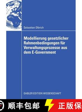 【3-4周达】Modellierung Gesetzlicher Rahmenbedingungen Für Verwaltungsprozesse Aus Dem E-Government [9783834911377]