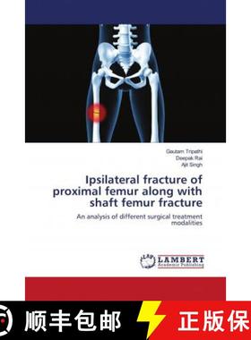 预订 Ipsilateral fracture of proximal femur along with shaft femur fracture [9786202787338]