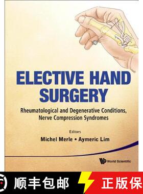 【2-3周达】Elective Hand Surgery: Rheumatological And Degenerative Conditions, Nerve Compression Synd... [9789814277877]