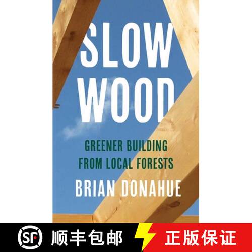 【3-4周达】精装 Slow Wood – Greener Building from Local Forests [9780300273472]