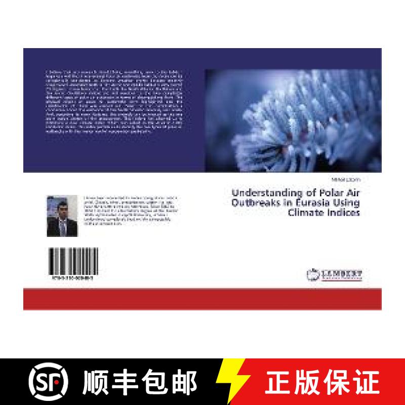 预订 Understanding of Polar Air Outbreaks in Eurasia Using Climate Indices [9783330020405]