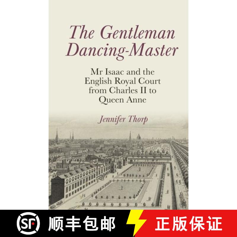 【3-4周达】The Gentleman Dancing-Master: MR Isaac and the English Royal Court from Charles II to Quee... [9781638040958]